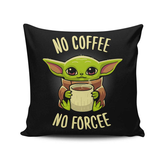 No Coffee, No Forcee - Throw Pillow