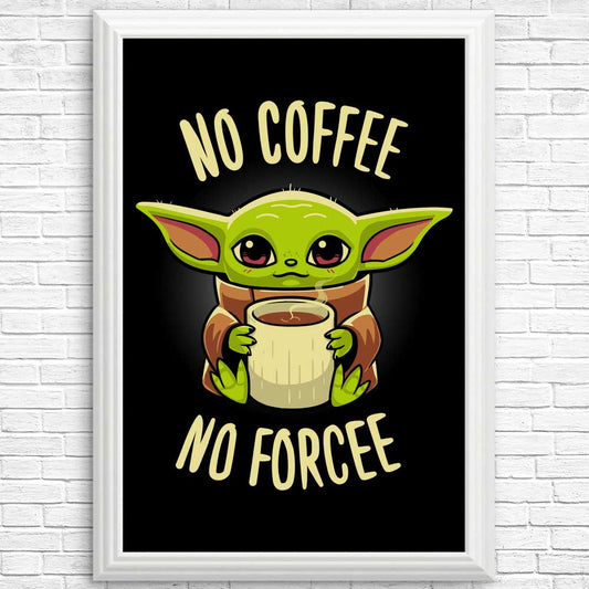 No Coffee, No Forcee - Posters & Prints