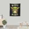 No Coffee, No Forcee - Wall Tapestry