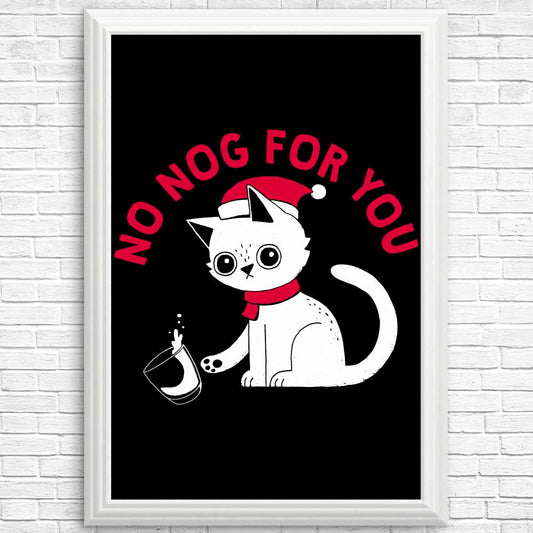 No Nog For You - Posters & Prints