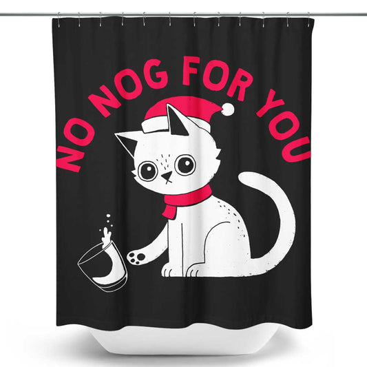 No Nog For You - Shower Curtain