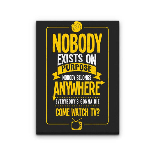 Nobody Exists on Purpose - Canvas Print