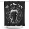 Not in the Mood - Shower Curtain