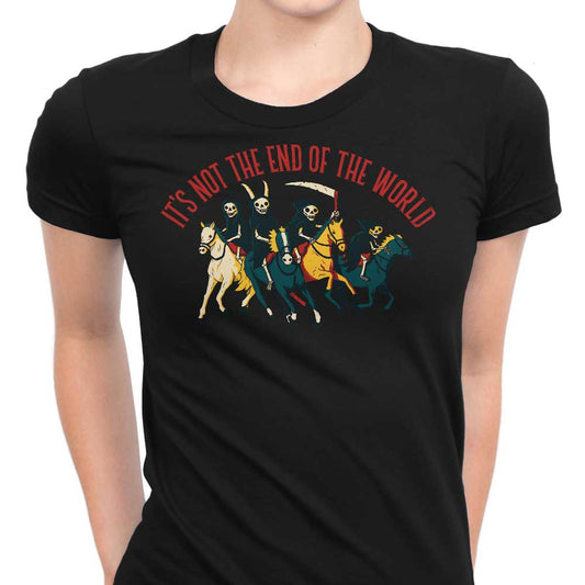 Not the End of the World - Women's Apparel