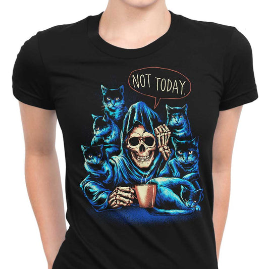 Not Today - Women's Apparel