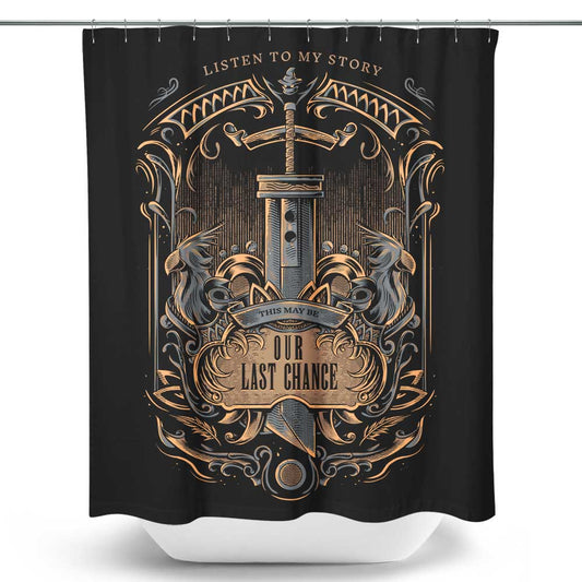 Our Last Chance - Shower Curtain