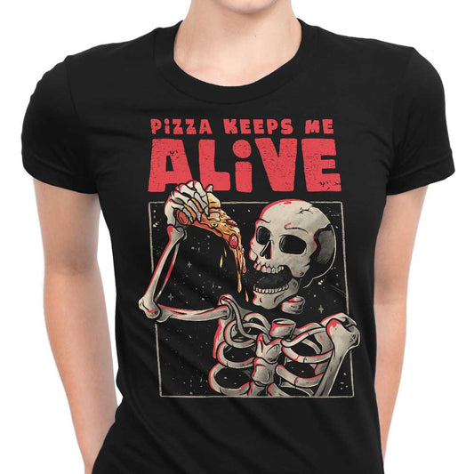 Pizza Keeps Me Alive - Women's Apparel