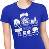 Roll for Tees - Women's Apparel