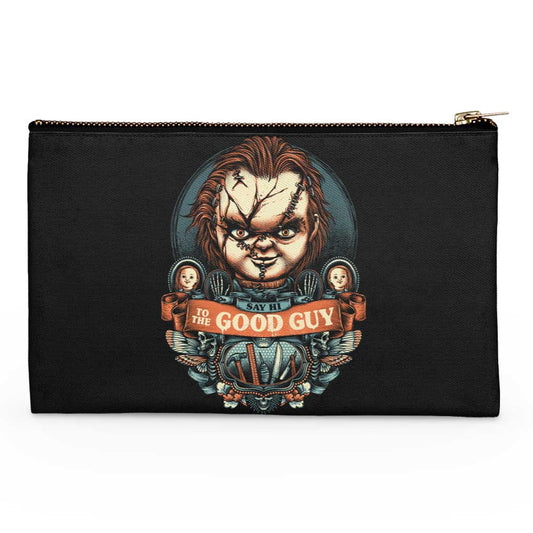 Say Hi to the Good Guy - Accessory Pouch