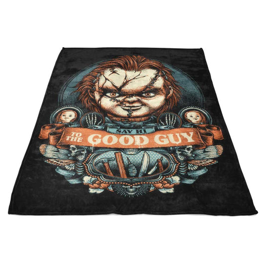 Say Hi to the Good Guy - Fleece Blanket