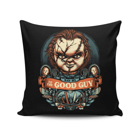 Say Hi to the Good Guy - Throw Pillow