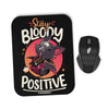 Stay Bloody Positive - Mousepad