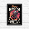 Stay Bloody Positive - Posters & Prints