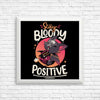 Stay Bloody Positive - Posters & Prints