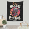Stay Bloody Positive - Wall Tapestry