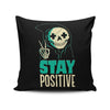 Stay Positive - Throw Pillow