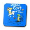 Strong is the Force, Of Course - Coasters