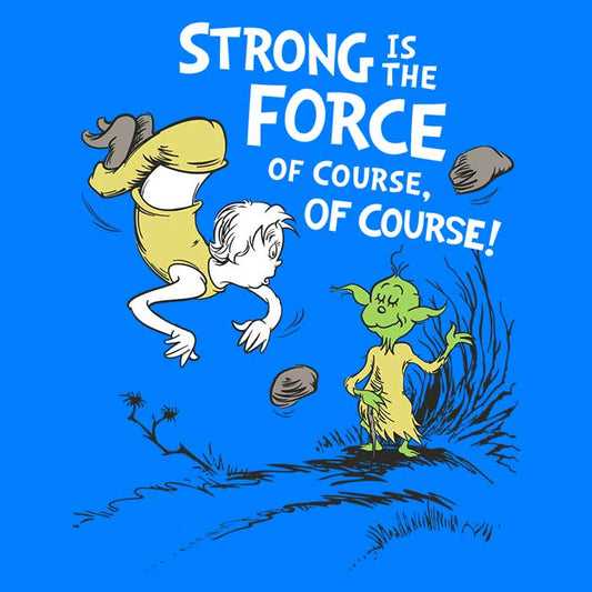 Strong is the Force, Of Course - Women's Apparel