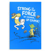 Strong is the Force, Of Course - Metal Print