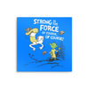 Strong is the Force, Of Course - Metal Print