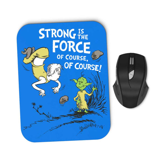 Strong is the Force, Of Course - Mousepad