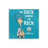 The Dick Known as Rick - Metal Print