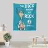 The Dick Known as Rick - Wall Tapestry