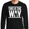 This is the Way - Long Sleeve T-Shirt