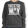 This is the Way - Sweatshirt