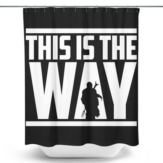 This is the Way - Shower Curtain