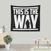 This is the Way - Wall Tapestry