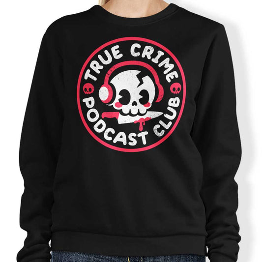True Crime Podcast Club - Sweatshirt