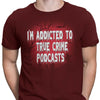 True Crime Podcasts - Men's Apparel