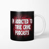 True Crime Podcasts - Mug