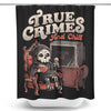 True Crimes and Chill - Shower Curtain