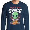 We Both Need Space - Long Sleeve T-Shirt
