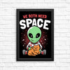 We Both Need Space - Posters & Prints