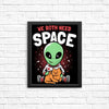 We Both Need Space - Posters & Prints