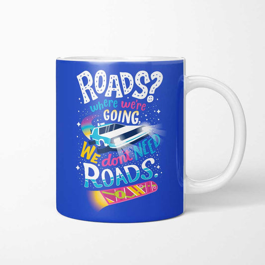 We Do Not Need Roads - Mug