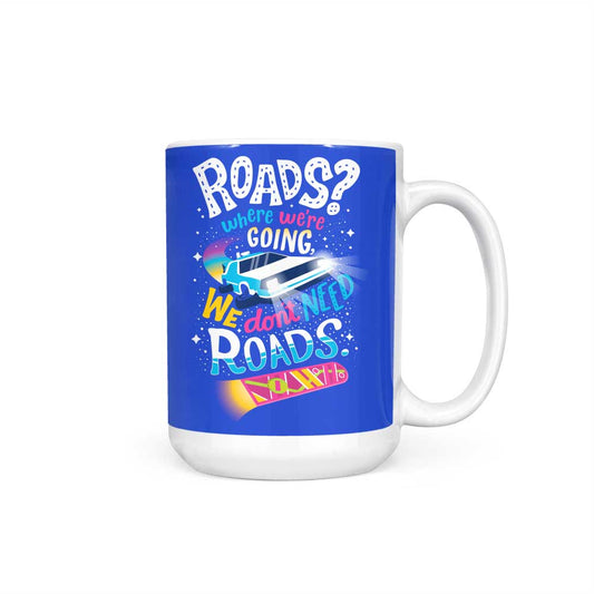 We Do Not Need Roads - Mug