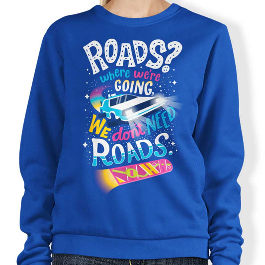 We Do Not Need Roads - Sweatshirt