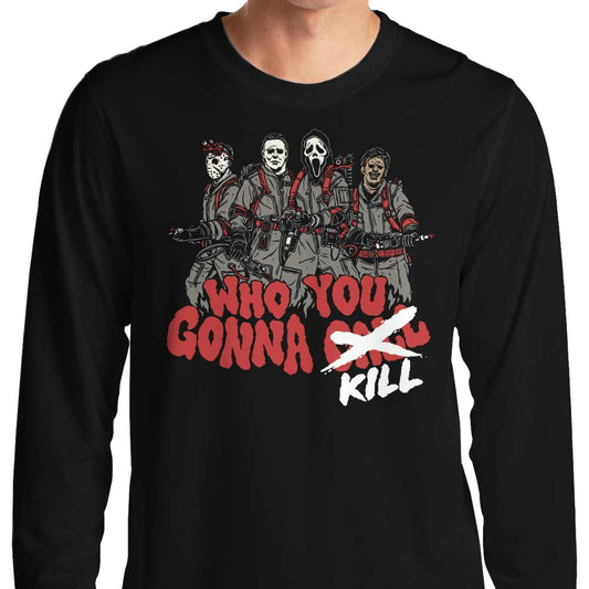 Who You Gonna Kill? - Long Sleeve T-Shirt