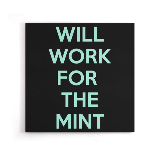 Will Work for the Mint - Canvas Print