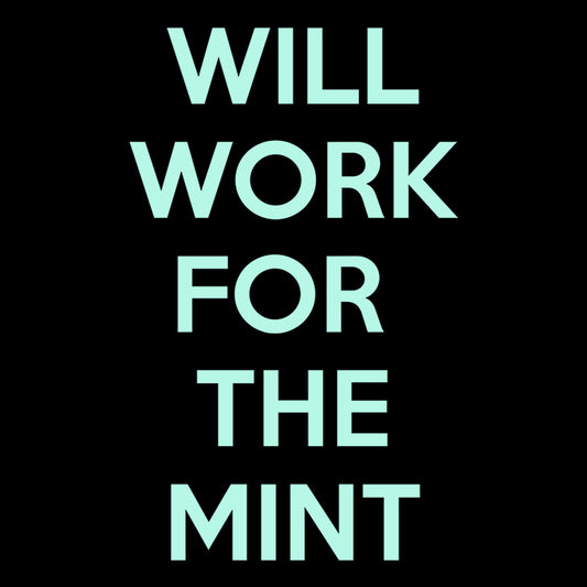 Will Work for the Mint - Sweatshirt
