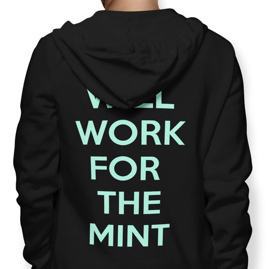 Will Work for the Mint - Hoodie