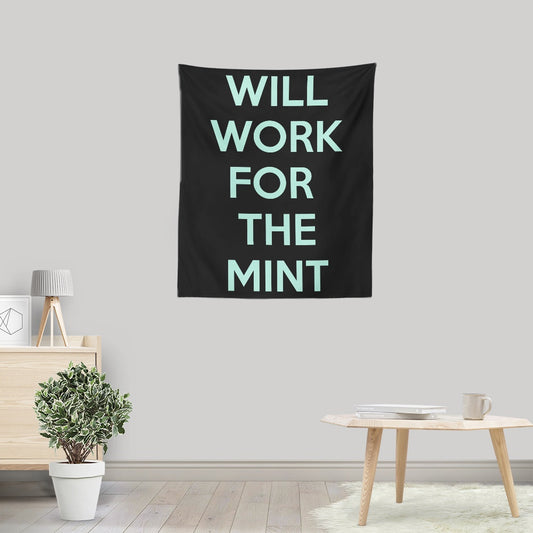 Will Work for the Mint - Wall Tapestry