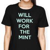Will Work for the Mint - Women's Apparel