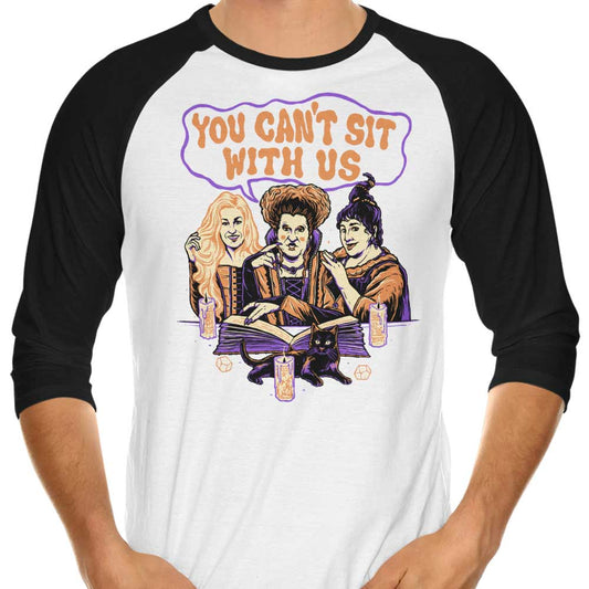 You Can't Sit Witch Us - 3/4 Sleeve Raglan T-Shirt