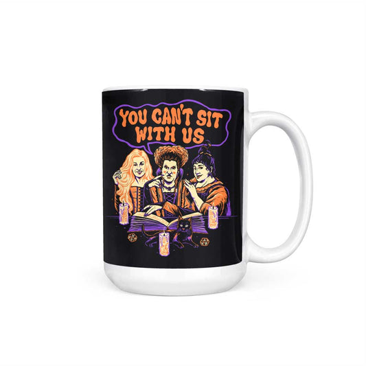 You Can't Sit Witch Us - Mug