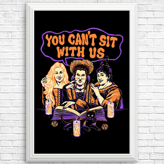 You Can't Sit Witch Us - Posters & Prints